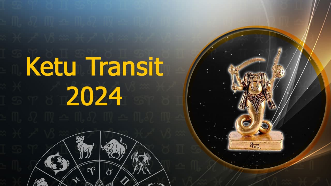 2024 Ketu Transit Ketu Transit Prediction 2024 For All Zodiac Signs